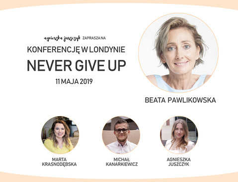 Konferencja "Never Give Up" z Beatą Pawlikowską