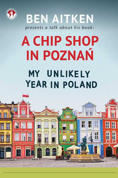 "A Chip Shop in Poznań" - spotkanie z autorem Benem Aitkenem w Ognisku Polskim