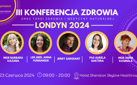III Konferencja Zdrowia oraz Targi Zdrowia i Medycyny Naturalnej Londyn 2024