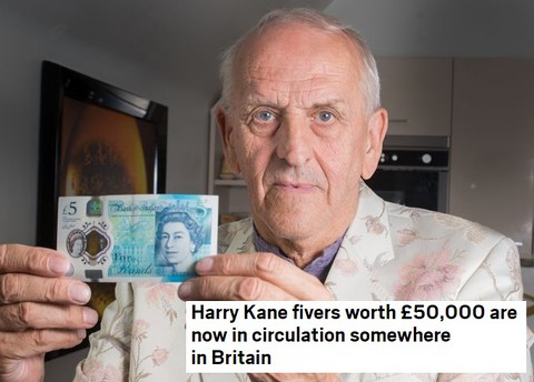 Harry Kane fivers worth £50,000 are now in circulation somewhere in Britain