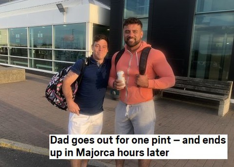 Dad goes out for one pint and ends up in Majorca hours later