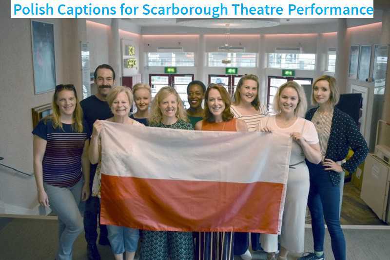 Polish captions for Scarborough Theatre Performance