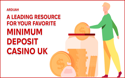 Ardijah: A Leading Resource for Your Favorite Minimum Deposit Casino UK